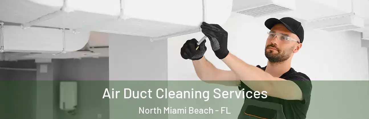  Air Duct Cleaning Services North Miami Beach - FL