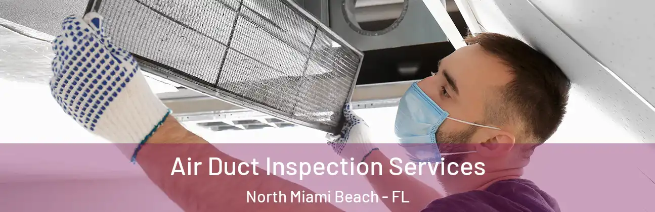  Air Duct Inspection Services North Miami Beach - FL