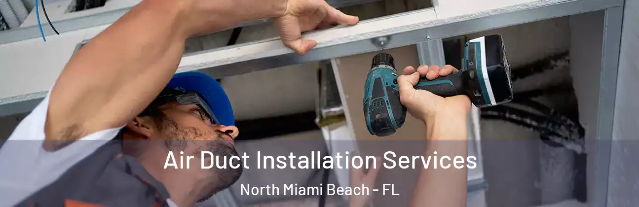  Air Duct Installation Services North Miami Beach - FL