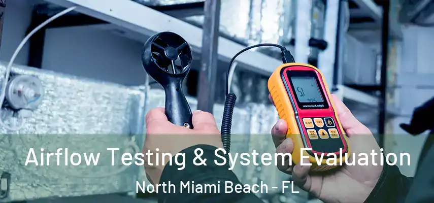 Airflow Testing & System Evaluation North Miami Beach - FL