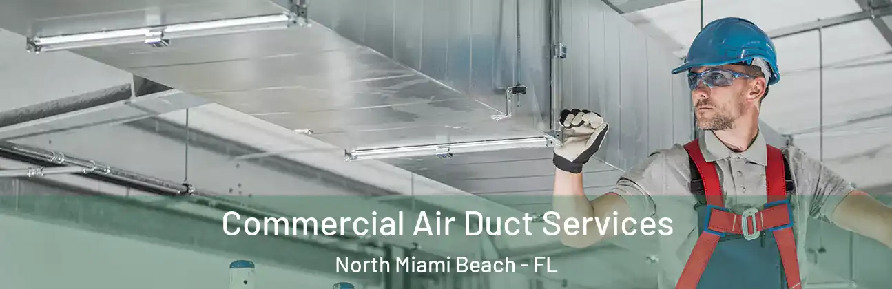 Commercial Air Duct Services North Miami Beach - FL