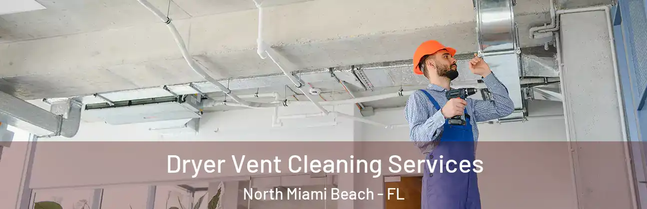 Dryer Vent Cleaning Services North Miami Beach - FL