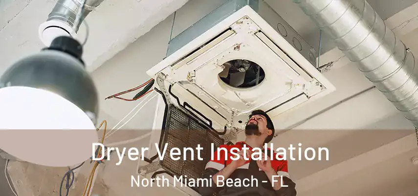  Dryer Vent Installation North Miami Beach - FL