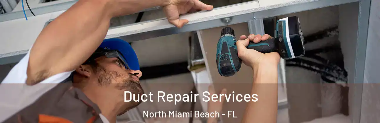 Duct Repair Services North Miami Beach - FL