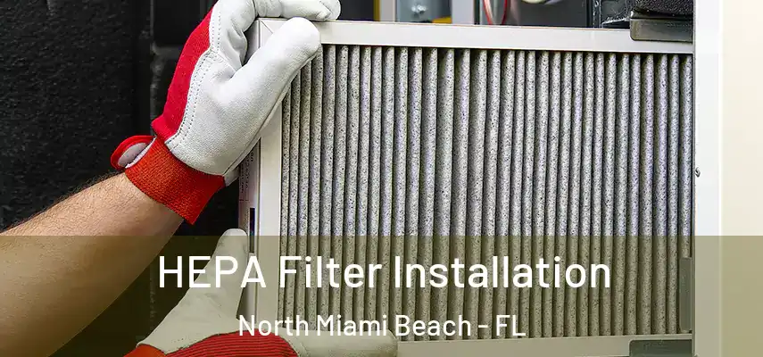  HEPA Filter Installation North Miami Beach - FL