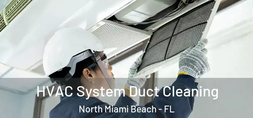 HVAC System Duct Cleaning North Miami Beach - FL