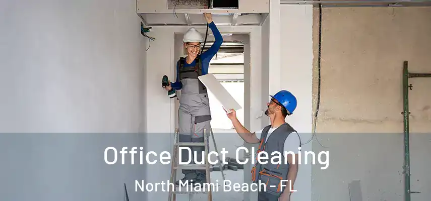  Office Duct Cleaning North Miami Beach - FL