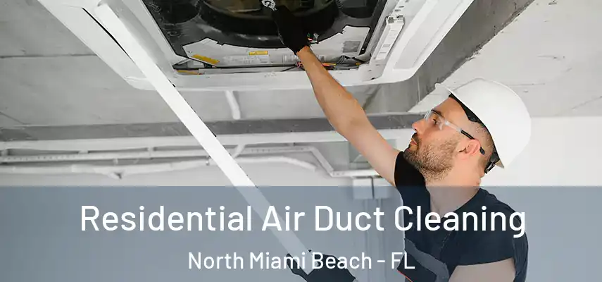 Residential Air Duct Cleaning North Miami Beach - FL