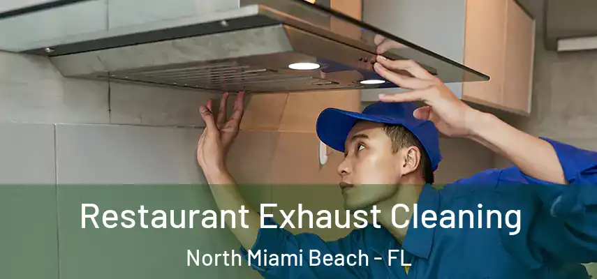 Restaurant Exhaust Cleaning North Miami Beach - FL