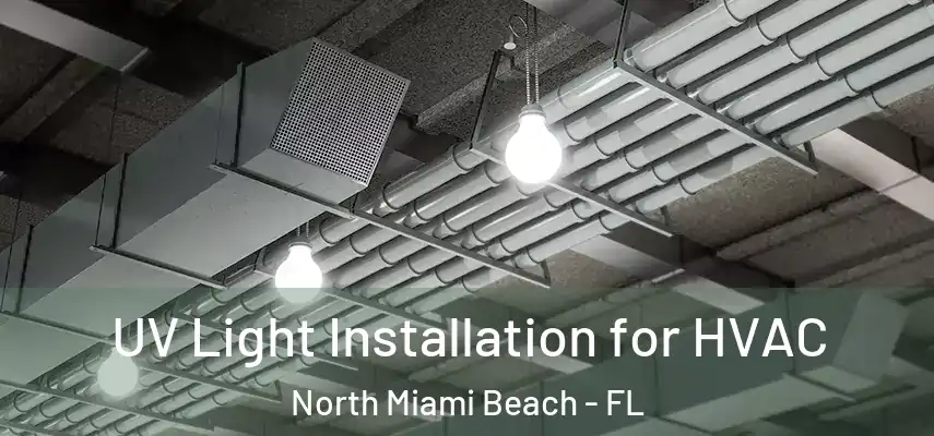  UV Light Installation for HVAC North Miami Beach - FL